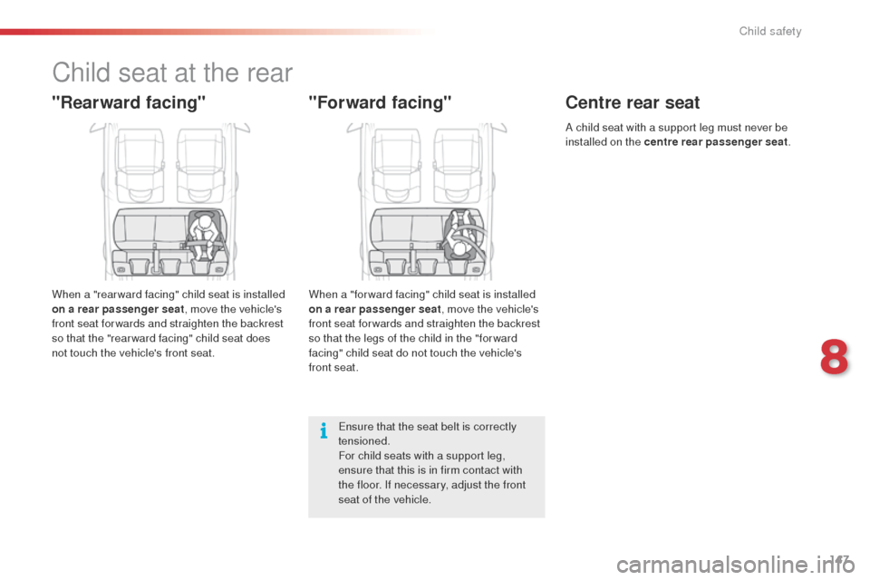 Citroen C4 CACTUS 2014 1.G Owners Manual 147
E3_en_Chap08_securite_enfants_ed01-2014
Child seat at the rear
"Rearward facing"
When a "rear ward facing" child seat is installed
on a rear passenger seat, move the vehicles
front seat for war Citroen C4 CACTUS 2014 1.G Owners Manual 147
E3_en_Chap08_securite_enfants_ed01-2014
Child seat at the rear
"Rearward facing"
When a "rear ward facing" child seat is installed
on a rear passenger seat, move the vehicles
front seat for war