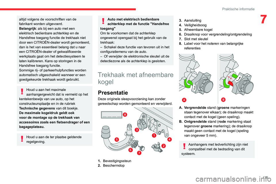 CITROEN C5 AIRCROSS 2022 Instructieboekjes (in Dutch) 175
Praktische informatie
7altijd volgens de voorschriften van de
fabrikant worden uitgevoerd.
Belangrijk: als bij een auto met een
elektrisch bedienbare achterklep en de
Handsfree toegang functie CITROEN C5 AIRCROSS 2022 Instructieboekjes (in Dutch) 175
Praktische informatie
7altijd volgens de voorschriften van de
fabrikant worden uitgevoerd.
Belangrijk: als bij een auto met een
elektrisch bedienbare achterklep en de
Handsfree toegang functie
