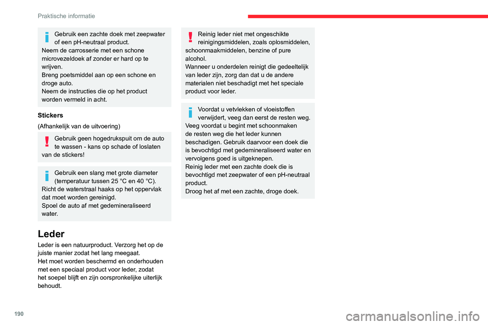 CITROEN C5 AIRCROSS 2022 Instructieboekjes (in Dutch) 190
Praktische informatie
Gebruik een zachte doek met zeepwater
of een pH-neutraal product.
Neem de carrosserie met een schone
microvezeldoek af zonder er hard op te
wrijven.
Breng poetsmiddel aan CITROEN C5 AIRCROSS 2022 Instructieboekjes (in Dutch) 190
Praktische informatie
Gebruik een zachte doek met zeepwater
of een pH-neutraal product.
Neem de carrosserie met een schone
microvezeldoek af zonder er hard op te
wrijven.
Breng poetsmiddel aan
