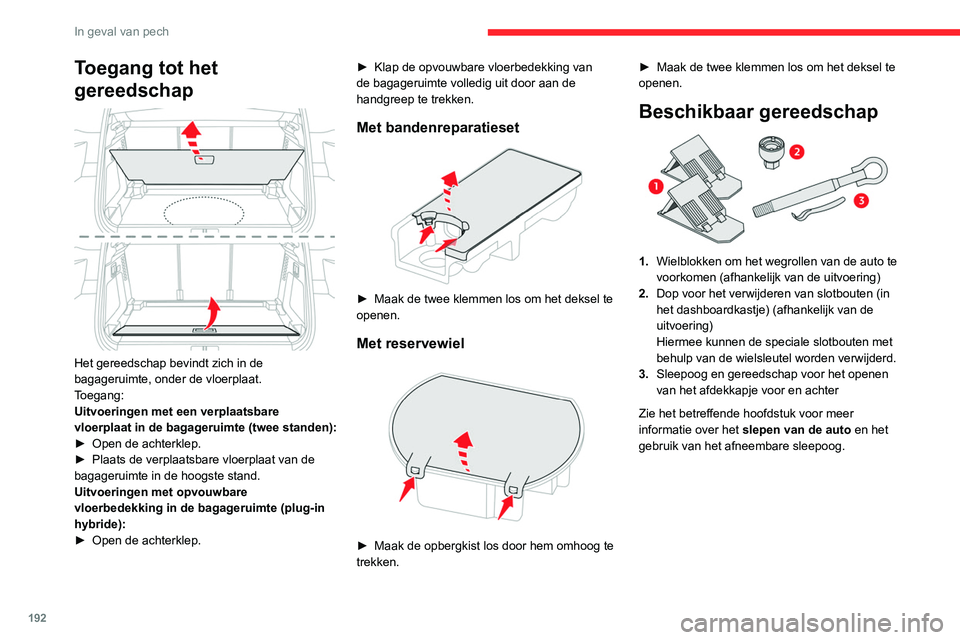 CITROEN C5 AIRCROSS 2022 Instructieboekjes (in Dutch) 192
In geval van pech
Met bandenreparatieset
4.Een 12 V-compressor, een flacon
afdichtmiddel en een sticker met de
snelheidslimiet
Voor het tijdelijk repareren en het op
spanning brengen van een CITROEN C5 AIRCROSS 2022 Instructieboekjes (in Dutch) 192
In geval van pech
Met bandenreparatieset
4.Een 12 V-compressor, een flacon
afdichtmiddel en een sticker met de
snelheidslimiet
Voor het tijdelijk repareren en het op
spanning brengen van een