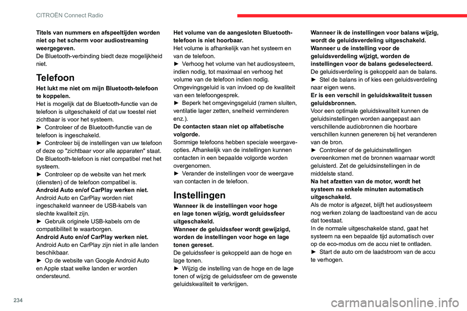 CITROEN C5 AIRCROSS 2022 Instructieboekjes (in Dutch) 234
CITROËN Connect Radio
Titels van nummers en afspeeltijden worden
niet op het scherm voor audiostreaming
weergegeven.
De Bluetooth-verbinding biedt deze mogelijkheid
niet.
Telefoon
Het lukt me CITROEN C5 AIRCROSS 2022 Instructieboekjes (in Dutch) 234
CITROËN Connect Radio
Titels van nummers en afspeeltijden worden
niet op het scherm voor audiostreaming
weergegeven.
De Bluetooth-verbinding biedt deze mogelijkheid
niet.
Telefoon
Het lukt me