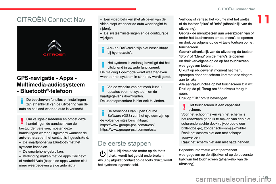 CITROEN C5 AIRCROSS 2022 Instructieboekjes (in Dutch) 235
CITROËN Connect Nav
11CITROËN Connect Nav
GPS-navigatie - Apps -
Multimedia-audiosysteem
- Bluetooth
®-telefoon
De beschreven functies en instellingen
zijn afhankelijk van de uitvoering v CITROEN C5 AIRCROSS 2022 Instructieboekjes (in Dutch) 235
CITROËN Connect Nav
11CITROËN Connect Nav
GPS-navigatie - Apps -
Multimedia-audiosysteem
- Bluetooth
®-telefoon
De beschreven functies en instellingen
zijn afhankelijk van de uitvoering v