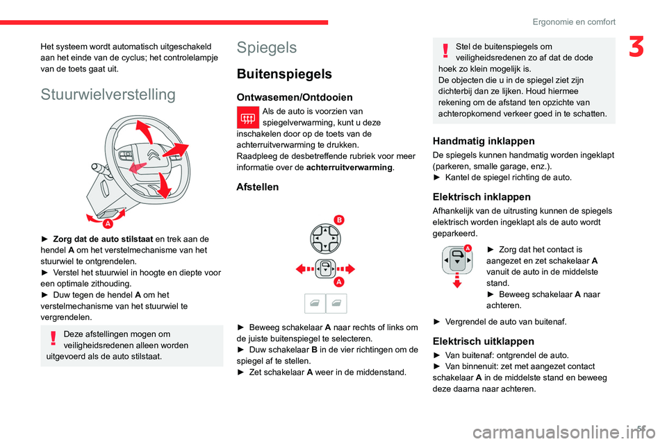 CITROEN C5 AIRCROSS 2022 Instructieboekjes (in Dutch) 51
Ergonomie en comfort
3Het systeem wordt automatisch uitgeschakeld
aan het einde van de cyclus; het controlelampje
van de toets gaat uit.
Stuurwielverstelling
► Zorg dat de auto stilstaat en CITROEN C5 AIRCROSS 2022 Instructieboekjes (in Dutch) 51
Ergonomie en comfort
3Het systeem wordt automatisch uitgeschakeld
aan het einde van de cyclus; het controlelampje
van de toets gaat uit.
Stuurwielverstelling
► Zorg dat de auto stilstaat en