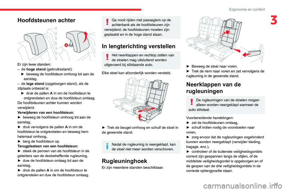 CITROEN C5 AIRCROSS 2022  Instructieboekjes (in Dutch) 53
Ergonomie en comfort
3Hoofdsteunen achter 
 
Er zijn twee standen:
–  de  hoge stand  (gebruiksstand):
►
 
beweeg de hoofdsteun omhoog tot aan de 
aanslag.
–

  de  lage stand (opgeborgen sta