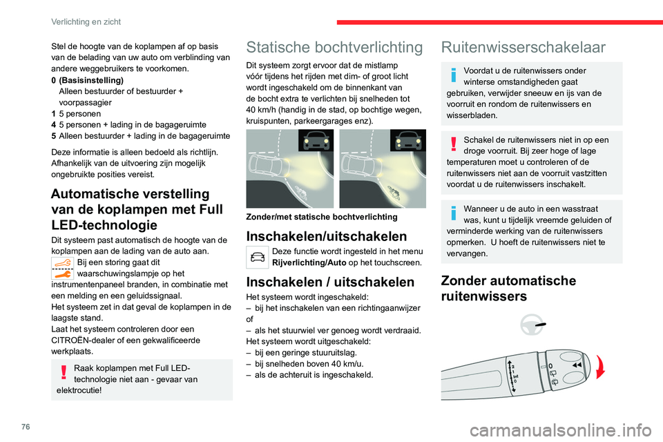 CITROEN C5 AIRCROSS 2022 Instructieboekjes (in Dutch) 76
Verlichting en zicht
Met automatische
ruitenwissers
Ruitenwissers vóór
â–º De wissnelheid selecteren: zet de hendel
omhoog of omlaag in de gewenste stand.
Wissen op hoge snelheid (hevige
n CITROEN C5 AIRCROSS 2022 Instructieboekjes (in Dutch) 76
Verlichting en zicht
Met automatische
ruitenwissers
Ruitenwissers vóór
â–º De wissnelheid selecteren: zet de hendel
omhoog of omlaag in de gewenste stand.
Wissen op hoge snelheid (hevige
n