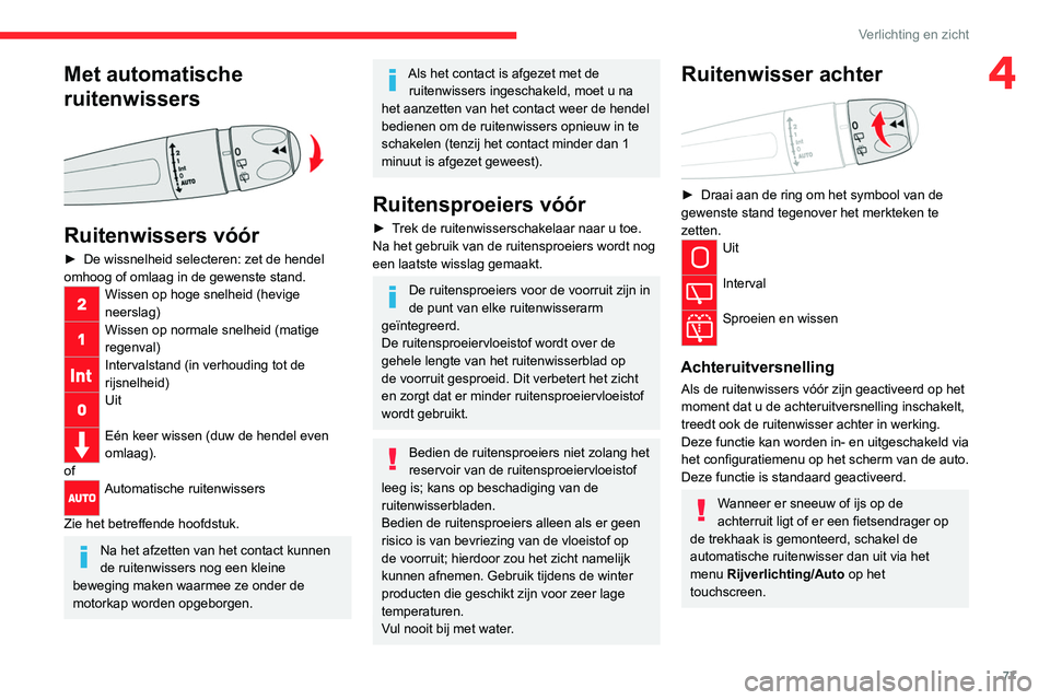 CITROEN C5 AIRCROSS 2022 Instructieboekjes (in Dutch) 77
Verlichting en zicht
4Met automatische
ruitenwissers
Ruitenwissers vóór
â–º De wissnelheid selecteren: zet de hendel
omhoog of omlaag in de gewenste stand.
Wissen op hoge snelheid (hevige
CITROEN C5 AIRCROSS 2022 Instructieboekjes (in Dutch) 77
Verlichting en zicht
4Met automatische
ruitenwissers
Ruitenwissers vóór
â–º De wissnelheid selecteren: zet de hendel
omhoog of omlaag in de gewenste stand.
Wissen op hoge snelheid (hevige