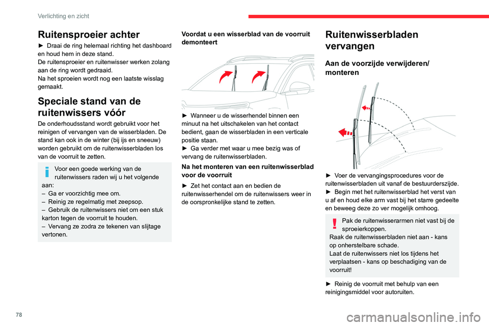 CITROEN C5 AIRCROSS 2022 Instructieboekjes (in Dutch) 78
Verlichting en zicht
Gebruik geen waterafstotende producten
van het type "Rain X".
â–º Maak het versleten wisserblad het dichtst bij
u los en verwijder het.
â–º Breng het nieuwe wisserb CITROEN C5 AIRCROSS 2022 Instructieboekjes (in Dutch) 78
Verlichting en zicht
Gebruik geen waterafstotende producten
van het type "Rain X".
â–º Maak het versleten wisserblad het dichtst bij
u los en verwijder het.
â–º Breng het nieuwe wisserb