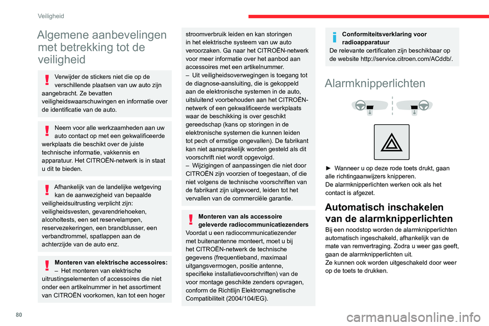 CITROEN C5 AIRCROSS 2022 Instructieboekjes (in Dutch) 80
Veiligheid
Algemene aanbevelingen met betrekking tot de
veiligheid
Verwijder de stickers niet die op de
verschillende plaatsen van uw auto zijn
aangebracht. Ze bevatten
veiligheidswaarschuwinge CITROEN C5 AIRCROSS 2022 Instructieboekjes (in Dutch) 80
Veiligheid
Algemene aanbevelingen met betrekking tot de
veiligheid
Verwijder de stickers niet die op de
verschillende plaatsen van uw auto zijn
aangebracht. Ze bevatten
veiligheidswaarschuwinge