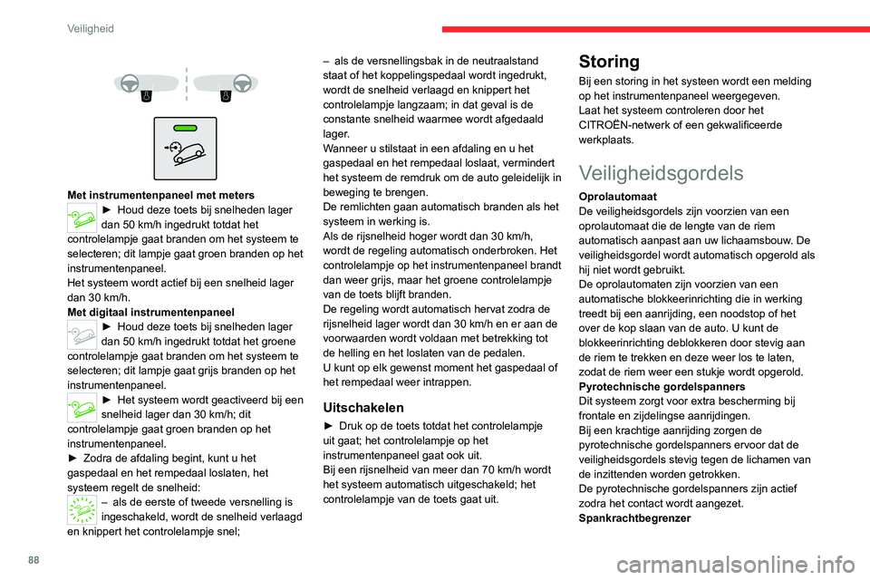 CITROEN C5 AIRCROSS 2022 Instructieboekjes (in Dutch) 88
Veiligheid
Met instrumentenpaneel met meters► Houd dez e toets bij snelheden lager
dan 50 km/h ingedrukt totdat het
controlelampje gaat branden om het systeem te
selecteren; dit lamp CITROEN C5 AIRCROSS 2022 Instructieboekjes (in Dutch) 88
Veiligheid
Met instrumentenpaneel met meters► Houd dez e toets bij snelheden lager
dan 50 km/h ingedrukt totdat het
controlelampje gaat branden om het systeem te
selecteren; dit lamp