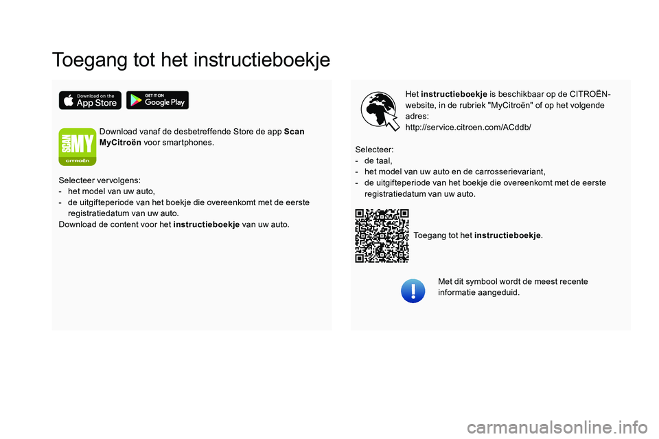 CITROEN C5 AIRCROSS 2020  Instructieboekjes (in Dutch) Toegang tot het instructieboekje
Het instructieboekje is beschikbaar op de CITROËN-
website, in de rubriek "MyCitroën" of op het volgende 
adres:
http://service.citroen.com/ACddb/
Toegang to