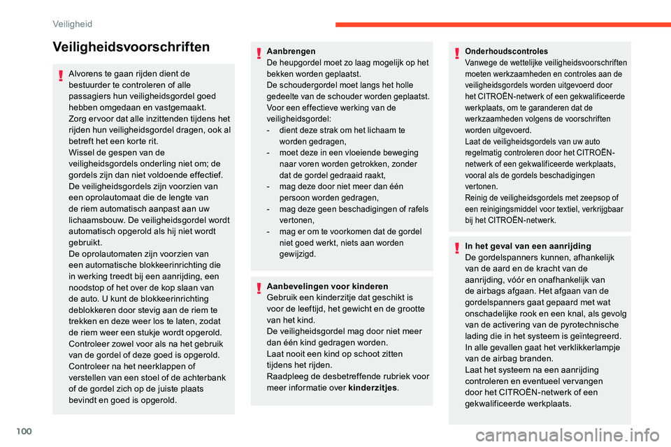 CITROEN C5 AIRCROSS 2020 Instructieboekjes (in Dutch) 100
Veiligheidsvoorschriften
Alvorens te gaan rijden dient de
bestuurder te controleren of alle
passagiers hun veiligheidsgordel goed
hebben omgedaan en vastgemaakt.
Zorg er voor dat alle inzittend CITROEN C5 AIRCROSS 2020 Instructieboekjes (in Dutch) 100
Veiligheidsvoorschriften
Alvorens te gaan rijden dient de
bestuurder te controleren of alle
passagiers hun veiligheidsgordel goed
hebben omgedaan en vastgemaakt.
Zorg er voor dat alle inzittend