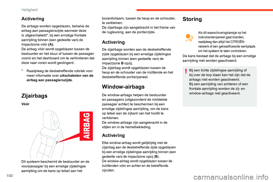 CITROEN C5 AIRCROSS 2020 Instructieboekjes (in Dutch) 102
Activering
* Raadpleeg de desbetreffende rubriek voor meer informatie over uitschakelen van de
airbag aan passagierszijde .
De airbags worden opgeblazen, behalve de
airbag aan passagierszijde wa CITROEN C5 AIRCROSS 2020 Instructieboekjes (in Dutch) 102
Activering
* Raadpleeg de desbetreffende rubriek voor meer informatie over uitschakelen van de
airbag aan passagierszijde .
De airbags worden opgeblazen, behalve de
airbag aan passagierszijde wa