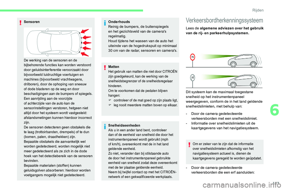 CITROEN C5 AIRCROSS 2020 Instructieboekjes (in Dutch) 137
Onderhouds
Reinig de bumpers, de buitenspiegels
en het gezichtsveld van de camera's
regelmatig.
Houd tijdens het wassen van de auto het
uiteinde van de hogedrukspuit op minimaal
30 cm van CITROEN C5 AIRCROSS 2020 Instructieboekjes (in Dutch) 137
Onderhouds
Reinig de bumpers, de buitenspiegels
en het gezichtsveld van de camera's
regelmatig.
Houd tijdens het wassen van de auto het
uiteinde van de hogedrukspuit op minimaal
30 cm van