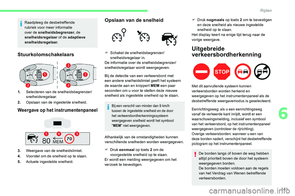 CITROEN C5 AIRCROSS 2020 Instructieboekjes (in Dutch) 141
Raadpleeg de desbetreffende
rubriek voor meer informatie
over de snelheidsbegrenzer, de
snelheidsregelaar of de adaptieve
snelheidsregelaar .
Stuurkolomschakelaars
1.Selecteren van de snelhei CITROEN C5 AIRCROSS 2020 Instructieboekjes (in Dutch) 141
Raadpleeg de desbetreffende
rubriek voor meer informatie
over de snelheidsbegrenzer, de
snelheidsregelaar of de adaptieve
snelheidsregelaar .
Stuurkolomschakelaars
1.Selecteren van de snelhei