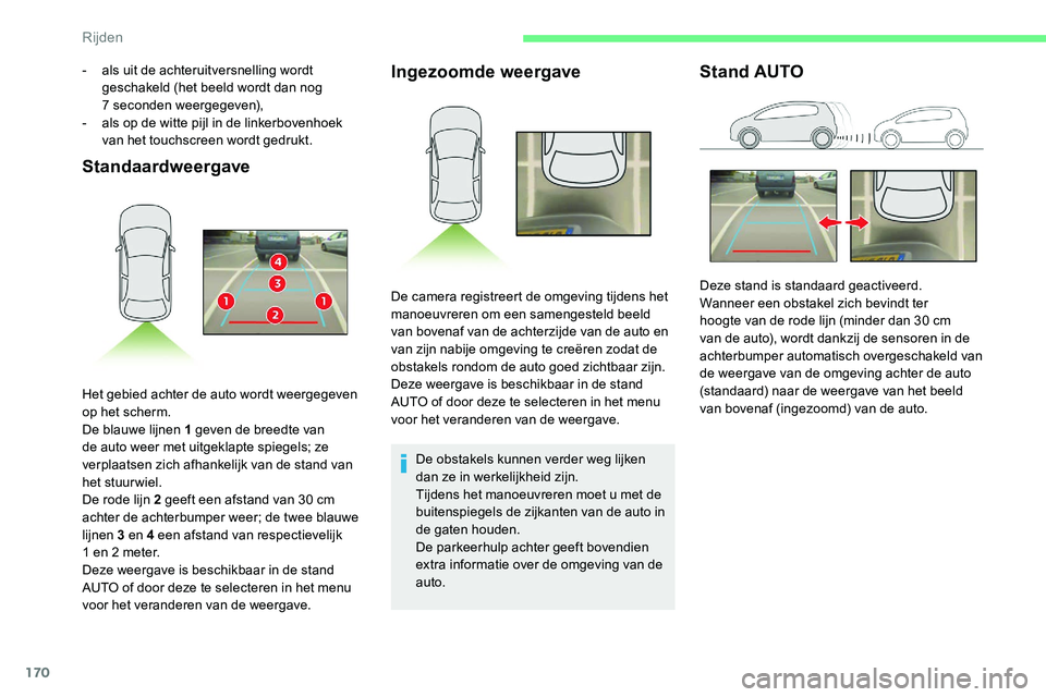 CITROEN C5 AIRCROSS 2020 Instructieboekjes (in Dutch) 170
StandaardweergaveIngezoomde weergave
De obstakels kunnen verder weg lijken
dan ze in werkelijkheid zijn.
Tijdens het manoeuvreren moet u
met de
buitenspiegels de zijkanten van de auto in
de g CITROEN C5 AIRCROSS 2020 Instructieboekjes (in Dutch) 170
StandaardweergaveIngezoomde weergave
De obstakels kunnen verder weg lijken
dan ze in werkelijkheid zijn.
Tijdens het manoeuvreren moet u
met de
buitenspiegels de zijkanten van de auto in
de g
