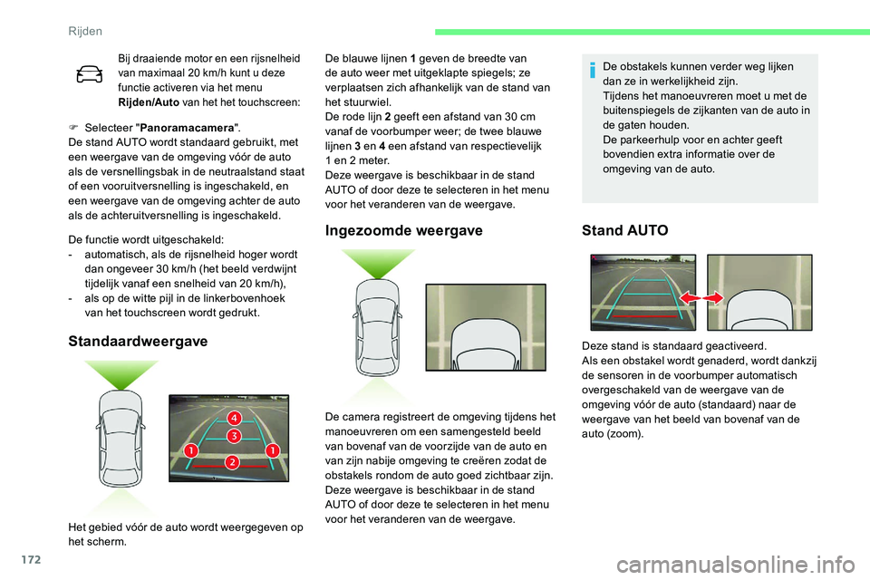 CITROEN C5 AIRCROSS 2020 Instructieboekjes (in Dutch) 172
F Selecteer "Panoramacamera ".
De stand AUTO wordt standaard gebruikt, met
een weergave van de omgeving vóór de auto
als de versnellingsbak in de neutraalstand staat
of een vooruitver CITROEN C5 AIRCROSS 2020 Instructieboekjes (in Dutch) 172
F Selecteer "Panoramacamera ".
De stand AUTO wordt standaard gebruikt, met
een weergave van de omgeving vóór de auto
als de versnellingsbak in de neutraalstand staat
of een vooruitver