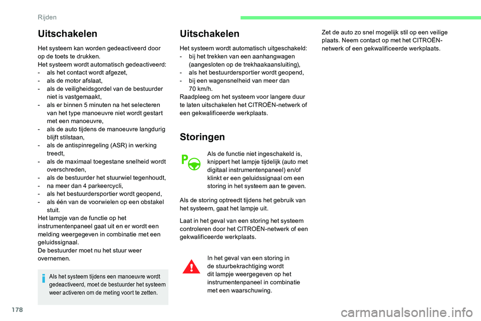 CITROEN C5 AIRCROSS 2020 Instructieboekjes (in Dutch) 178
Uitschakelen
Het systeem kan worden gedeactiveerd door
op de toets te drukken.
Het systeem wordt automatisch gedeactiveerd:
-
a
ls het contact wordt afgezet,
-
a
ls de motor afslaat,
-
a
l CITROEN C5 AIRCROSS 2020 Instructieboekjes (in Dutch) 178
Uitschakelen
Het systeem kan worden gedeactiveerd door
op de toets te drukken.
Het systeem wordt automatisch gedeactiveerd:
-
a
ls het contact wordt afgezet,
-
a
ls de motor afslaat,
-
a
l