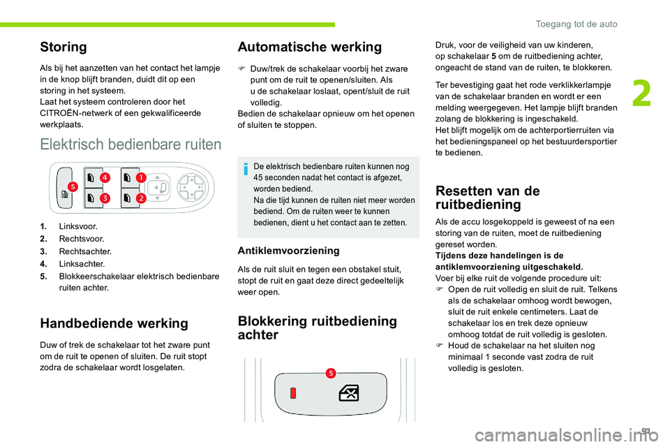 CITROEN C5 AIRCROSS 2020 Instructieboekjes (in Dutch) 51
Storing
Als bij het aanzetten van het contact het lampje
in de knop blijft branden, duidt dit op een
storing in het systeem.
Laat het systeem controleren door het
CITROËN-netwerk of een gekwali CITROEN C5 AIRCROSS 2020 Instructieboekjes (in Dutch) 51
Storing
Als bij het aanzetten van het contact het lampje
in de knop blijft branden, duidt dit op een
storing in het systeem.
Laat het systeem controleren door het
CITROËN-netwerk of een gekwali