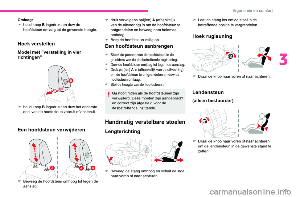 CITROEN C5 AIRCROSS 2020 Instructieboekjes (in Dutch) 55
Hoek verstellen
Model met "verstelling in vier
richtingen"
Omlaag:
F h oud knop B ingedrukt en duw de
hoofdsteun omlaag tot de gewenste hoogte.
F
h
oud knop B ingedrukt en duw het onde CITROEN C5 AIRCROSS 2020 Instructieboekjes (in Dutch) 55
Hoek verstellen
Model met "verstelling in vier
richtingen"
Omlaag:
F h oud knop B ingedrukt en duw de
hoofdsteun omlaag tot de gewenste hoogte.
F
h
oud knop B ingedrukt en duw het onde