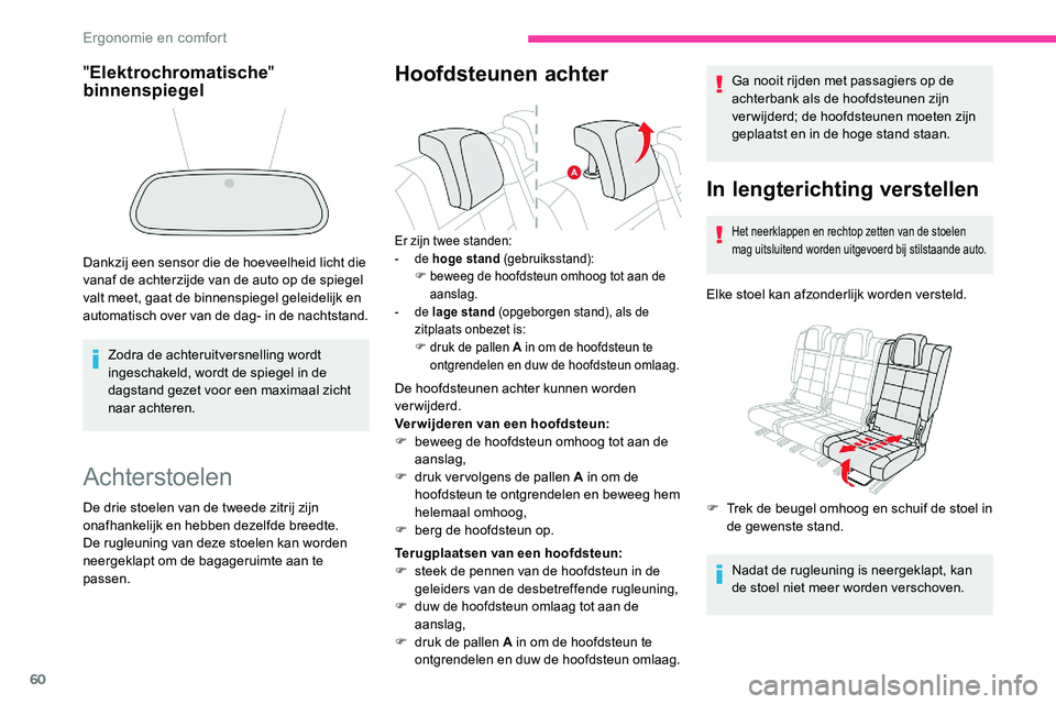 CITROEN C5 AIRCROSS 2020 Instructieboekjes (in Dutch) 60
Achterstoelen
De drie stoelen van de tweede zitrij zijn
onafhankelijk en hebben dezelfde breedte.
De rugleuning van deze stoelen kan worden
neergeklapt om de bagageruimte aan te
passen.
Hoofdst CITROEN C5 AIRCROSS 2020 Instructieboekjes (in Dutch) 60
Achterstoelen
De drie stoelen van de tweede zitrij zijn
onafhankelijk en hebben dezelfde breedte.
De rugleuning van deze stoelen kan worden
neergeklapt om de bagageruimte aan te
passen.
Hoofdst