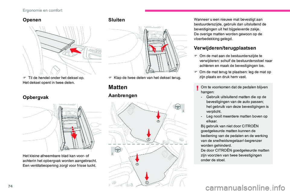 CITROEN C5 AIRCROSS 2020 Instructieboekjes (in Dutch) 74
Openen
OpbergvakSluiten
Matten
Aanbrengen
Wanneer u een nieuwe mat bevestigt aan
b estuurderszijde, gebruik dan uitsluitend de
bevestigingen uit het bijgeleverde zakje.
De overige matten worden g CITROEN C5 AIRCROSS 2020 Instructieboekjes (in Dutch) 74
Openen
OpbergvakSluiten
Matten
Aanbrengen
Wanneer u een nieuwe mat bevestigt aan
b estuurderszijde, gebruik dan uitsluitend de
bevestigingen uit het bijgeleverde zakje.
De overige matten worden g