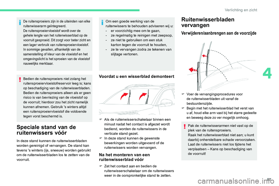 CITROEN C5 AIRCROSS 2020 Instructieboekjes (in Dutch) 87
De ruitensproeiers zijn in de uiteinden van elke
ruitenwisserarm geïntegreerd.
De ruitensproeier vloeistof wordt over de
gehele lengte van het ruitenwisserblad op de
voorruit gesproeid. Dit zor CITROEN C5 AIRCROSS 2020 Instructieboekjes (in Dutch) 87
De ruitensproeiers zijn in de uiteinden van elke
ruitenwisserarm geïntegreerd.
De ruitensproeier vloeistof wordt over de
gehele lengte van het ruitenwisserblad op de
voorruit gesproeid. Dit zor
