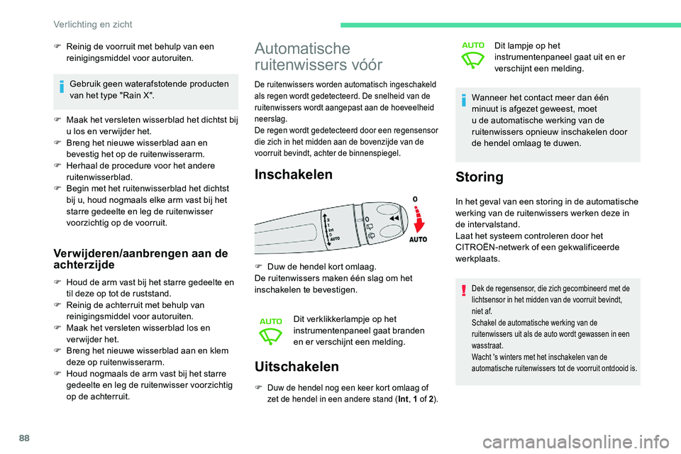 CITROEN C5 AIRCROSS 2020  Instructieboekjes (in Dutch) 88
Uitschakelen
F Duw de hendel nog een keer kort omlaag of 
zet de hendel in een andere stand (Int, 1
  of 2).
Dit lampje op het 
instrumentenpaneel gaat uit en er 
verschijnt een melding.
Wanneer he