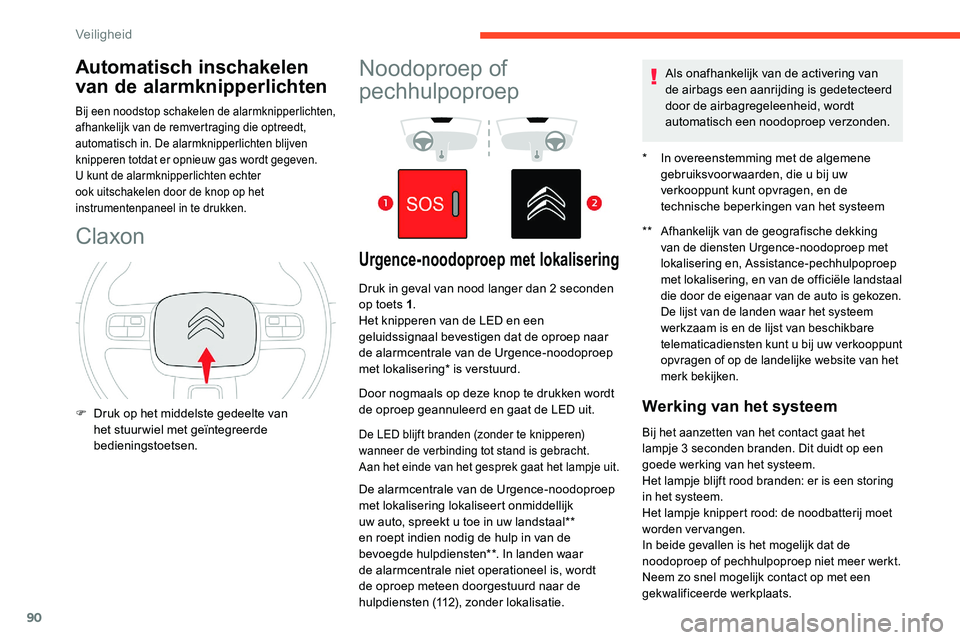 CITROEN C5 AIRCROSS 2020 Instructieboekjes (in Dutch) 90
Automatisch inschakelen
van de alarmknipperlichten
Bij een noodstop schakelen de alarmknipperlichten,
afhankelijk van de remvertraging die optreedt,
automatisch in. De alarmknipperlichten blijve CITROEN C5 AIRCROSS 2020 Instructieboekjes (in Dutch) 90
Automatisch inschakelen
van de alarmknipperlichten
Bij een noodstop schakelen de alarmknipperlichten,
afhankelijk van de remvertraging die optreedt,
automatisch in. De alarmknipperlichten blijve