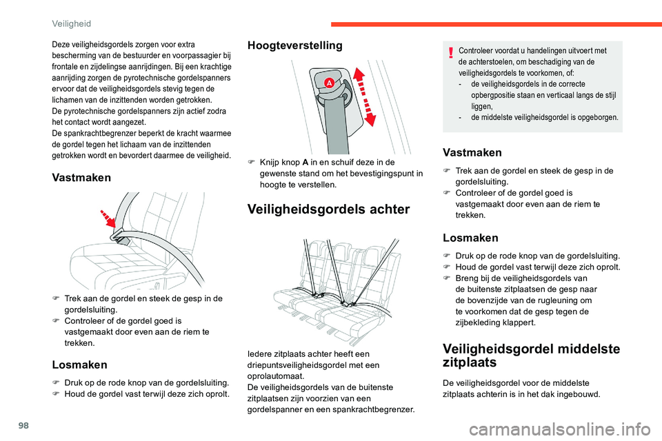 CITROEN C5 AIRCROSS 2020 Instructieboekjes (in Dutch) 98
Deze veiligheidsgordels zorgen voor extra
bescherming van de bestuurder en voorpassagier bij
frontale en zijdelingse aanrijdingen. Bij een krachtige
aanrijding zorgen de pyrotechnische gordelspa CITROEN C5 AIRCROSS 2020 Instructieboekjes (in Dutch) 98
Deze veiligheidsgordels zorgen voor extra
bescherming van de bestuurder en voorpassagier bij
frontale en zijdelingse aanrijdingen. Bij een krachtige
aanrijding zorgen de pyrotechnische gordelspa