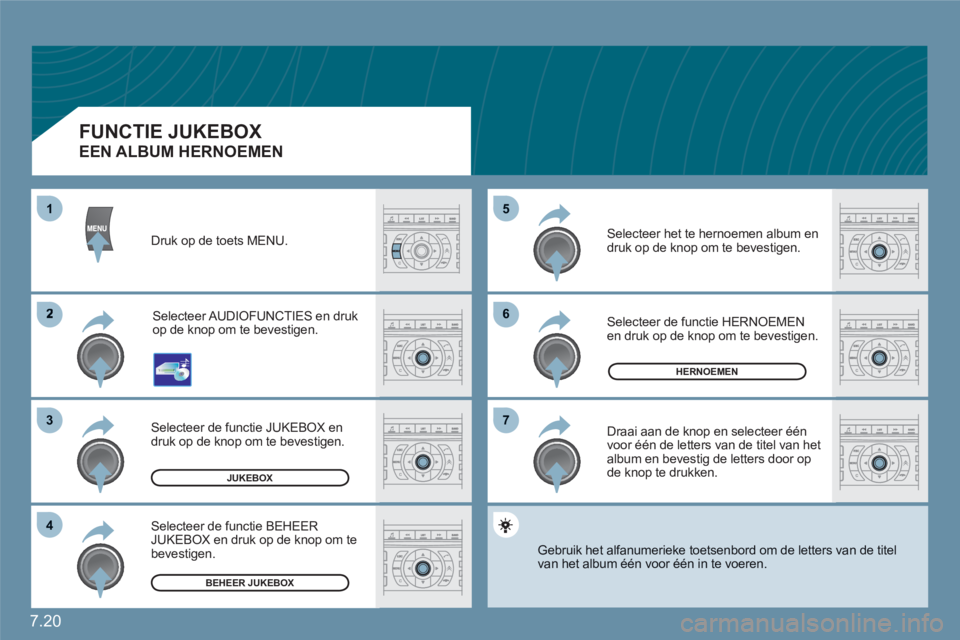 CITROEN C6 2012 Instructieboekjes (in Dutch) 7.20
66
77
55
2
33
44
11
HERNOEMEN
JUKEBOX
BEHEER JUKEBOX
Druk op de toets MENU.
Selecteer AUDIOFUNCTIES en drukop de knop om te bevestigen.
Selecteer de functie JUKEBOX en druk op de knop om te beves CITROEN C6 2012 Instructieboekjes (in Dutch) 7.20
66
77
55
2
33
44
11
HERNOEMEN
JUKEBOX
BEHEER JUKEBOX
Druk op de toets MENU.
Selecteer AUDIOFUNCTIES en drukop de knop om te bevestigen.
Selecteer de functie JUKEBOX en druk op de knop om te beves