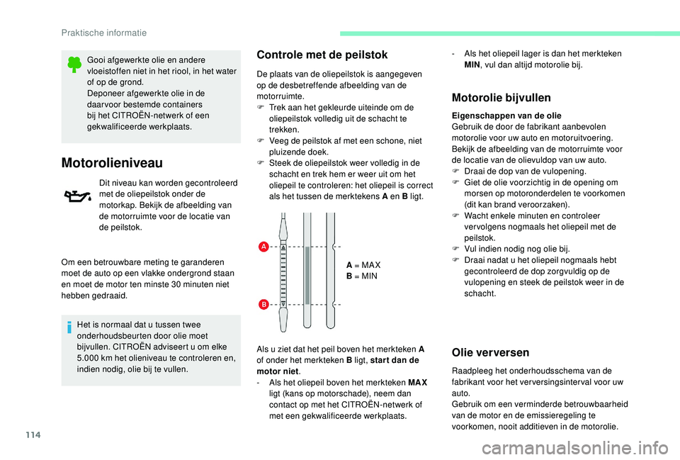 CITROEN C-ELYSÉE 2018 Instructieboekjes (in Dutch) 114
Gooi afgewerkte olie en andere
vloeistoffen niet in het riool, in het water
of op de grond.
Deponeer afgewerkte olie in de
daar voor bestemde containers
bij het CITROËN-netwerk of een
gekwal CITROEN C-ELYSÉE 2018 Instructieboekjes (in Dutch) 114
Gooi afgewerkte olie en andere
vloeistoffen niet in het riool, in het water
of op de grond.
Deponeer afgewerkte olie in de
daar voor bestemde containers
bij het CITROËN-netwerk of een
gekwal