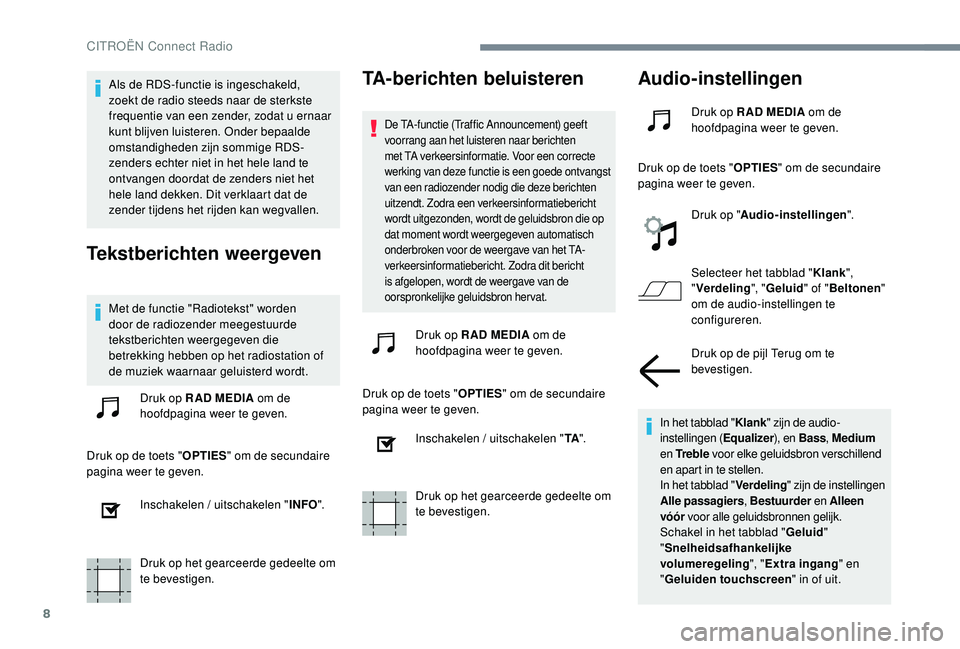CITROEN C-ELYSÉE 2018 Instructieboekjes (in Dutch) 8
Als de RDS-functie is ingeschakeld,
zoekt de radio steeds naar de sterkste
frequentie van een zender, zodat u ernaar
kunt blijven luisteren. Onder bepaalde
omstandigheden zijn sommige RDS-
zende CITROEN C-ELYSÉE 2018 Instructieboekjes (in Dutch) 8
Als de RDS-functie is ingeschakeld,
zoekt de radio steeds naar de sterkste
frequentie van een zender, zodat u ernaar
kunt blijven luisteren. Onder bepaalde
omstandigheden zijn sommige RDS-
zende