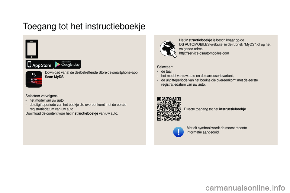 CITROEN DS3 CABRIO 2018  Instructieboekjes (in Dutch) Toegang tot het instructieboekje
Het instructieboekje  is beschikbaar op de 
DS   AUTOMOBILES-website, in de rubriek "MyDS", of op het 
volgende adres:
http://service.dsautomobiles.com
Met dit