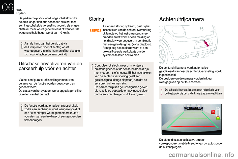 CITROEN DS3 CABRIO 2018  Instructieboekjes (in Dutch) 144
Uitschakelen/activeren van de 
parkeerhulp vóór en achter 
Via het configuratie- of instellingenmenu van 
de auto kan de functie worden geactiveerd en 
gedeactiveerd.
De status van het systeem w