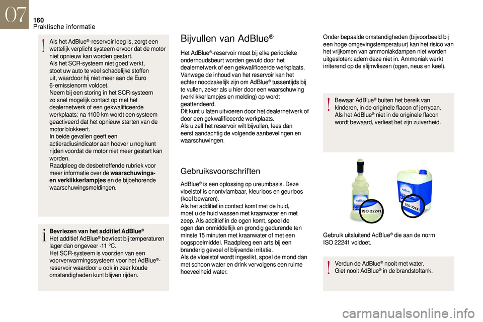CITROEN DS3 2018 Instructieboekjes (in Dutch) 160
Als het AdBlue®-reservoir leeg is, zorgt een
wettelijk verplicht systeem er voor dat de motor
niet opnieuw kan worden gestart.
Als het SCR-systeem niet goed werkt,
stoot uw auto te veel schade CITROEN DS3 2018 Instructieboekjes (in Dutch) 160
Als het AdBlue®-reservoir leeg is, zorgt een
wettelijk verplicht systeem er voor dat de motor
niet opnieuw kan worden gestart.
Als het SCR-systeem niet goed werkt,
stoot uw auto te veel schade