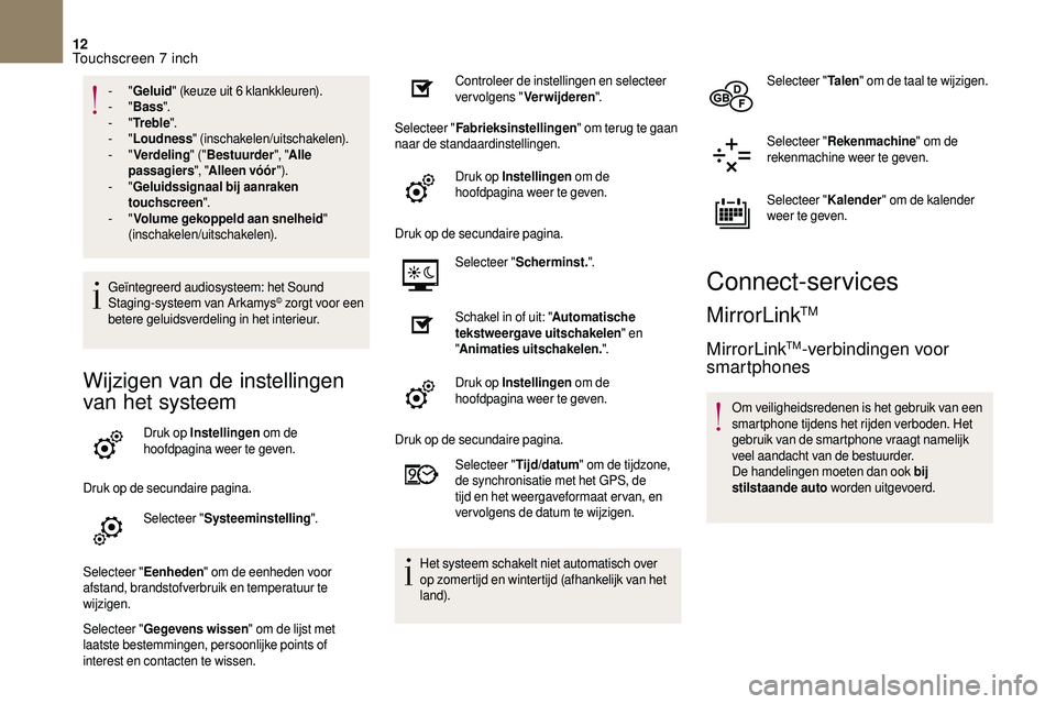 CITROEN DS3 2018 Instructieboekjes (in Dutch) 12
- "Geluid " (keuze uit 6 klankkleuren).
- "Bass ".
-
"Tr e b l e ".
-
"Loudness " (inschakelen/uitschakelen).
-
"Verdeling " ("Bestuurder " CITROEN DS3 2018 Instructieboekjes (in Dutch) 12
- "Geluid " (keuze uit 6 klankkleuren).
- "Bass ".
-
"Tr e b l e ".
-
"Loudness " (inschakelen/uitschakelen).
-
"Verdeling " ("Bestuurder "