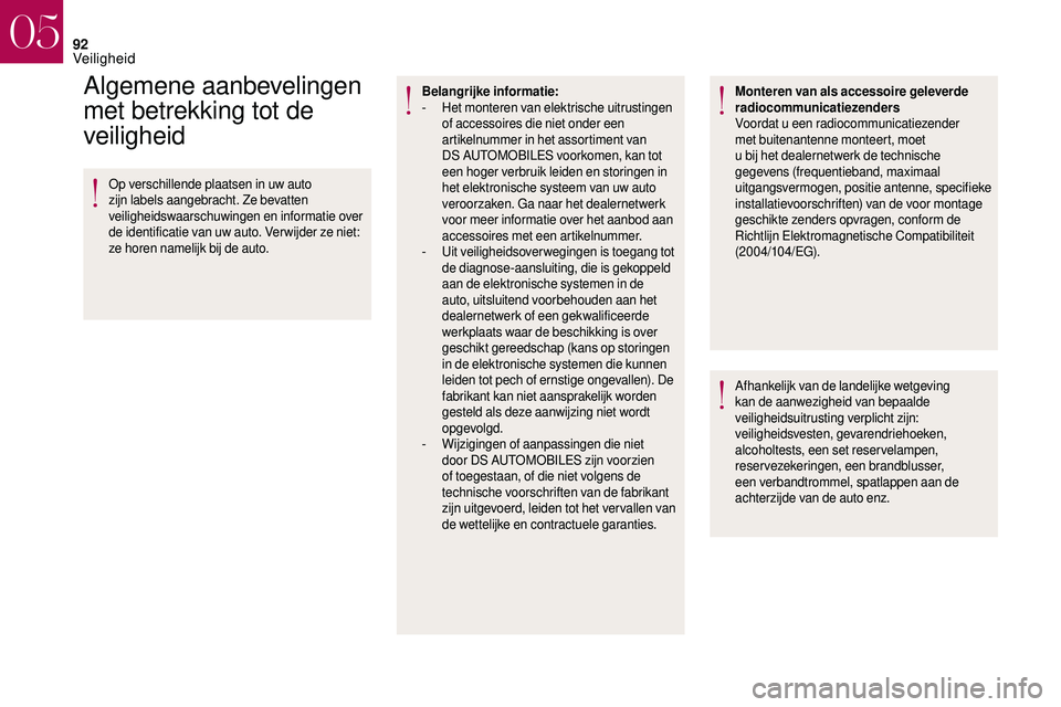 CITROEN DS3 2018 Instructieboekjes (in Dutch) 92
Algemene aanbevelingen
met betrekking tot de
veiligheid
Op verschillende plaatsen in uw auto
zijn labels aangebracht. Ze bevatten
veiligheidswaarschuwingen en informatie over
de identificatie CITROEN DS3 2018 Instructieboekjes (in Dutch) 92
Algemene aanbevelingen
met betrekking tot de
veiligheid
Op verschillende plaatsen in uw auto
zijn labels aangebracht. Ze bevatten
veiligheidswaarschuwingen en informatie over
de identificatie
