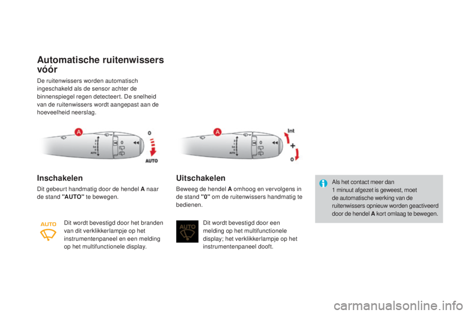CITROEN DS3 2017 Instructieboekjes (in Dutch) DS3_nl_Chap05_visibilite_ed02-2015
Automatische ruitenwissers
vóór
De ruitenwissers worden automatisch
ingeschakeld als de sensor achter de
binnenspiegel regen detecteert. De snelheid
van de rui CITROEN DS3 2017 Instructieboekjes (in Dutch) DS3_nl_Chap05_visibilite_ed02-2015
Automatische ruitenwissers
vóór
De ruitenwissers worden automatisch
ingeschakeld als de sensor achter de
binnenspiegel regen detecteert. De snelheid
van de rui