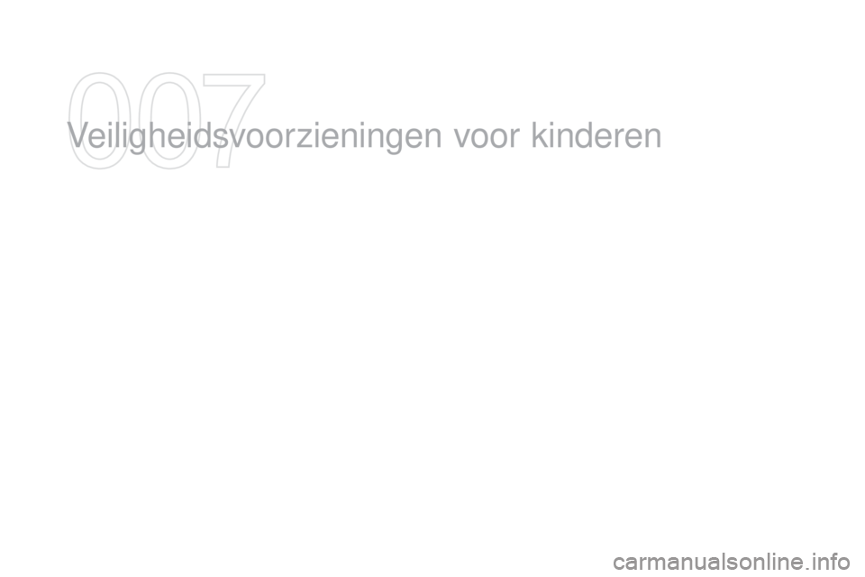 CITROEN DS3 2016 Instructieboekjes (in Dutch) DS3_nl_Chap07_securite-enfants_ed01-2015
Veiligheidsvoorzieningen voor kinderen CITROEN DS3 2016 Instructieboekjes (in Dutch) DS3_nl_Chap07_securite-enfants_ed01-2015
Veiligheidsvoorzieningen voor kinderen