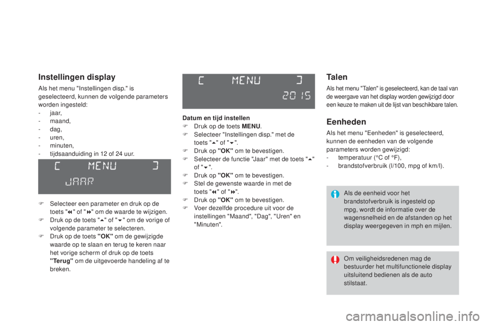 CITROEN DS3 2016 Instructieboekjes (in Dutch) DS3_nl_Chap01_controle-de-marche_ed01-2015
Ta l e n
Als het menu "Talen" is geselecteerd, kan de taal van
de weergave van het display worden gewijzigd door
een keuze te maken uit de lijst va CITROEN DS3 2016 Instructieboekjes (in Dutch) DS3_nl_Chap01_controle-de-marche_ed01-2015
Ta l e n
Als het menu "Talen" is geselecteerd, kan de taal van
de weergave van het display worden gewijzigd door
een keuze te maken uit de lijst va