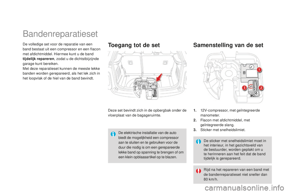 CITROEN DS3 2015 Instructieboekjes (in Dutch) DS3_nl_Chap10_info-pratiques_ed01-2014
De sticker met snelheidslimiet moet in
het interieur, in het gezichtsveld van
de bestuurder, worden geplakt om u
te herinneren aan het feit dat de band
tijde CITROEN DS3 2015 Instructieboekjes (in Dutch) DS3_nl_Chap10_info-pratiques_ed01-2014
De sticker met snelheidslimiet moet in
het interieur, in het gezichtsveld van
de bestuurder, worden geplakt om u
te herinneren aan het feit dat de band
tijde