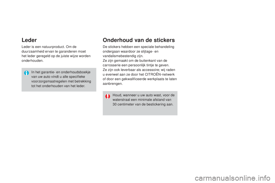 CITROEN DS3 CABRIO 2017  Instructieboekjes (in Dutch) DS3_nl_Chap08_info-pratiques_ed02-2015
Leder
Leder is een natuurproduct. Om de 
duurzaamheid ervan te garanderen moet 
het leder geregeld op de juiste wijze worden 
onderhouden.In het garantie- en ond