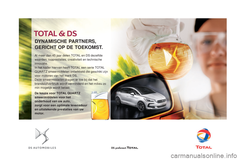 CITROEN DS3 CABRIO 2017  Instructieboekjes (in Dutch) DS3_nl_Chap09_verifications_ed02-2015
DYNAMISCHE PARTNERS,
GERICHT OP DE TOEKOMST.
Al meer dan 45 jaar delen TOTAL en DS dezelfde 
w aarden: topprestaties, creativiteit en technische 
innovatie.
In he