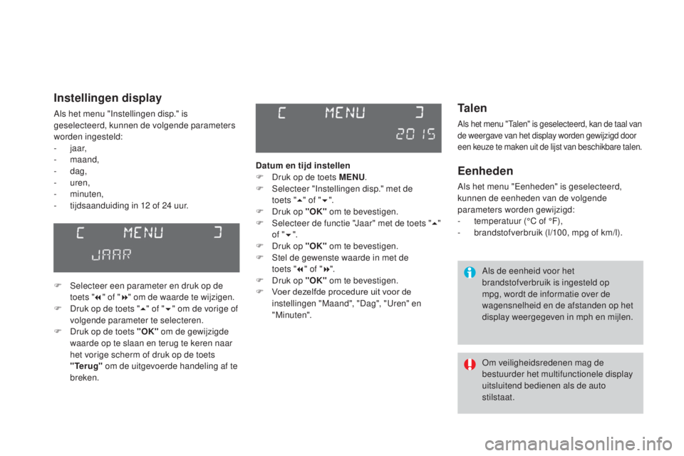 CITROEN DS3 CABRIO 2017 Instructieboekjes (in Dutch) DS3_nl_Chap01_controle-de-marche_ed02-2015
Ta l e n
Als het menu "Talen" is geselecteerd, kan de taal van
de weergave van het display worden gewijzigd door
een keuze te maken uit de lijst va CITROEN DS3 CABRIO 2017 Instructieboekjes (in Dutch) DS3_nl_Chap01_controle-de-marche_ed02-2015
Ta l e n
Als het menu "Talen" is geselecteerd, kan de taal van
de weergave van het display worden gewijzigd door
een keuze te maken uit de lijst va