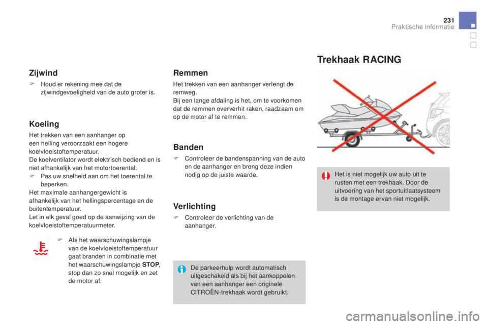 CITROEN DS3 CABRIO 2016 Instructieboekjes (in Dutch) 231
DS3_nl_Chap08_info-pratiques_ed01-2015
Trekhaak RACING
Het is niet mogelijk uw auto uit te
rusten met een trekhaak. Door de
uitvoering van het sportuitlaatsysteem
is de montage ervan niet mogel CITROEN DS3 CABRIO 2016 Instructieboekjes (in Dutch) 231
DS3_nl_Chap08_info-pratiques_ed01-2015
Trekhaak RACING
Het is niet mogelijk uw auto uit te
rusten met een trekhaak. Door de
uitvoering van het sportuitlaatsysteem
is de montage ervan niet mogel