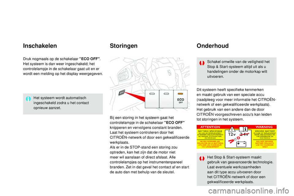 CITROEN DS3 CABRIO 2015 Instructieboekjes (in Dutch) DS3_nl_Chap06_conduite_ed01-2014
Het systeem wordt automatisch
ingeschakeld zodra u het contact
opnieuw aanzet.
Inschakelen
Dit systeem heeft specifieke kenmerken
en maakt gebruik van een speciale CITROEN DS3 CABRIO 2015 Instructieboekjes (in Dutch) DS3_nl_Chap06_conduite_ed01-2014
Het systeem wordt automatisch
ingeschakeld zodra u het contact
opnieuw aanzet.
Inschakelen
Dit systeem heeft specifieke kenmerken
en maakt gebruik van een speciale