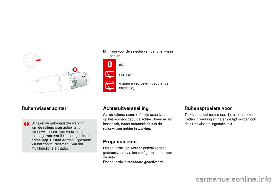 CITROEN DS3 CABRIO 2015 Instructieboekjes (in Dutch) DS3_nl_Chap07_visibilite_ed01-2014
B. ring voor de selectie van de ruitenwisser
achter:
Ruitenwisser achter
Schakel de automatische werking
van de ruitenwisser achter uit bij
sneeuwval of stren CITROEN DS3 CABRIO 2015 Instructieboekjes (in Dutch) DS3_nl_Chap07_visibilite_ed01-2014
B. ring voor de selectie van de ruitenwisser
achter:
Ruitenwisser achter
Schakel de automatische werking
van de ruitenwisser achter uit bij
sneeuwval of stren
