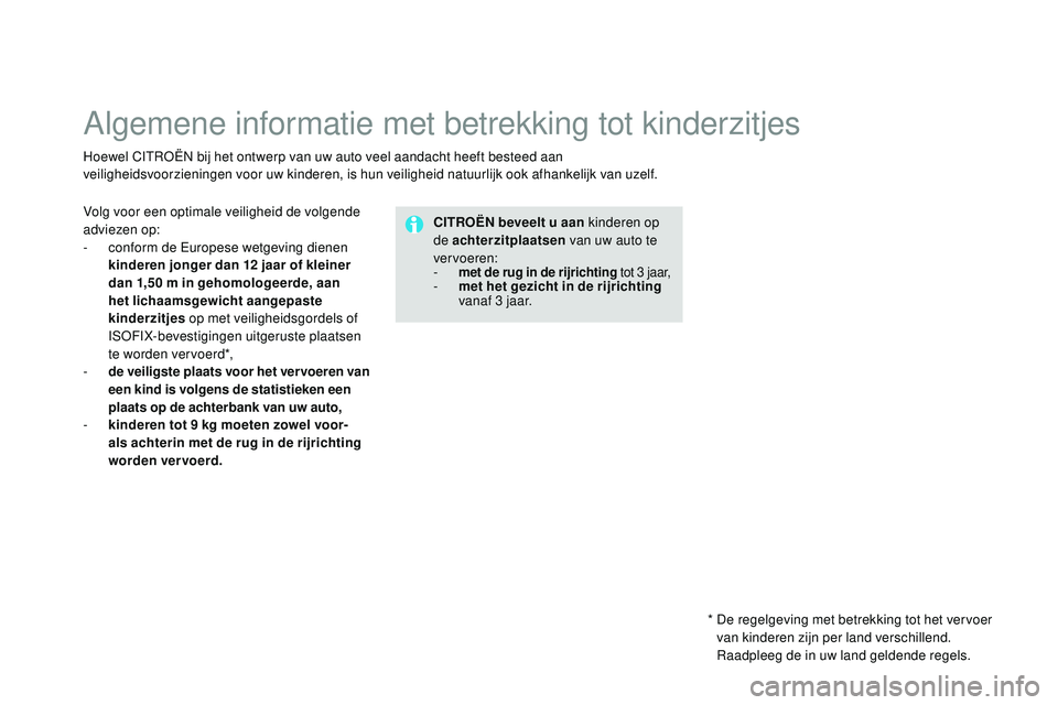 CITROEN DS3 CABRIO 2015  Instructieboekjes (in Dutch) DS3_nl_Chap09_securite-enfants_ed01-2014
Algemene informatie met betrekking tot kinderzitjes
Hoewel CItroËn  bij het ontwerp van uw auto veel aandacht heeft besteed aan 
veiligheidsvoorzieningen voor