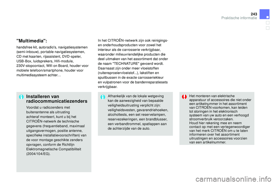 CITROEN DS3 CABRIO 2015  Instructieboekjes (in Dutch) 243
DS3_nl_Chap10_info-pratiques_ed01-2014
"Multimedia":
handsfree kit, autoradio's, navigatiesystemen 
(semi-inbouw), portable navigatiesystemen, 
CD met kaarten, rijassistent, DVD-speler