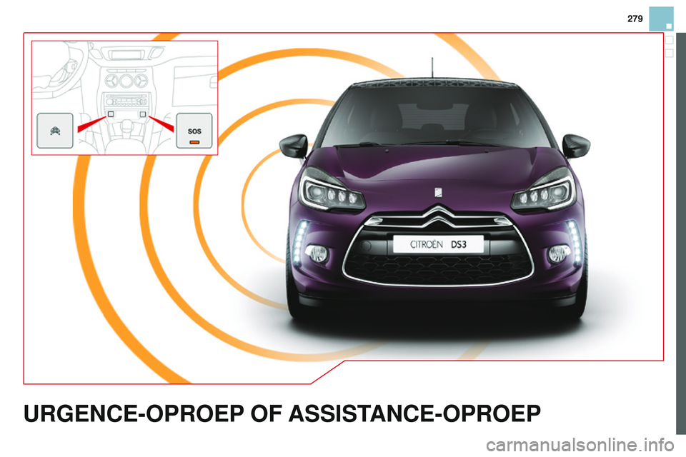 CITROEN DS3 CABRIO 2015 Instructieboekjes (in Dutch) 279
DS3_nl_Chap13a_btA_ed01-2014
URGENCE-OPROEP OF A SSISTANCE - OPROEP CITROEN DS3 CABRIO 2015 Instructieboekjes (in Dutch) 279
DS3_nl_Chap13a_btA_ed01-2014
URGENCE-OPROEP OF A SSISTANCE - OPROEP